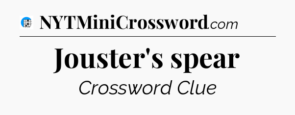 Jouster's spear Crossword Clue