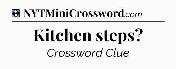 Solution: Kitchen steps - NYT Mini Crossword