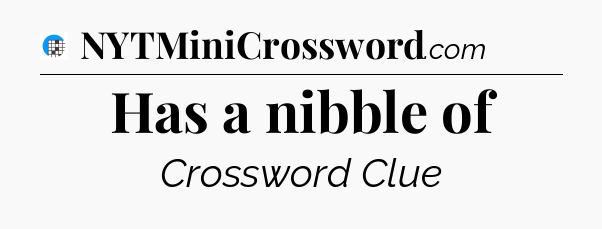 Has a nibble of Crossword Clue