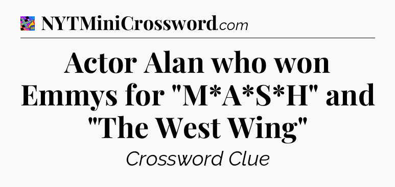 Actor Alan who won Emmys for 