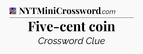 Five-cent coin Crossword Clue