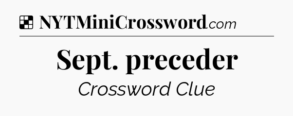 Solution: Sept. preceder - NYT Crossword