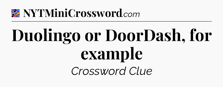 Duolingo or DoorDash, for example Crossword Clue
