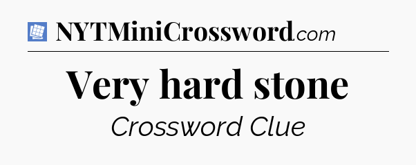 Very hard stone Puzzle Page Crossword Clue