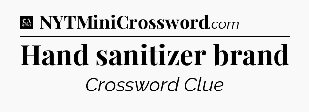 Hand sanitizer brand - LA Times Crossword