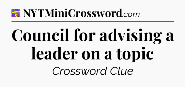 Council for advising a leader on a topic Codycross
