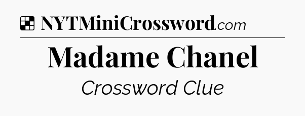 Solution: Madame Chanel - NYT Crossword