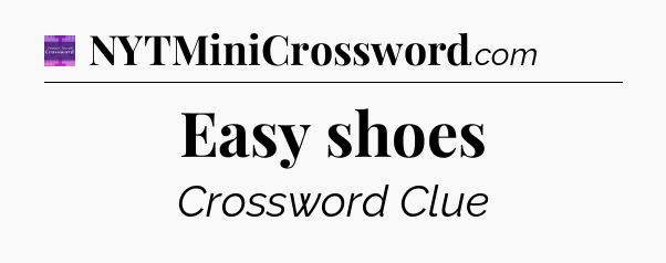 Easy shoes - Thomas Joseph Crossword