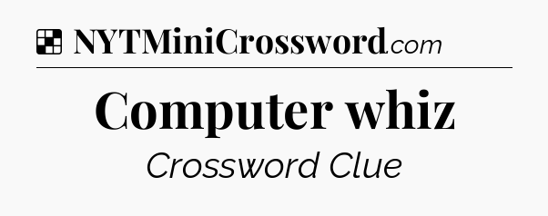Solution: Computer whiz - NYT Crossword