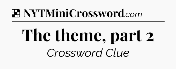 Solution: The theme, part 2 - NYT Crossword