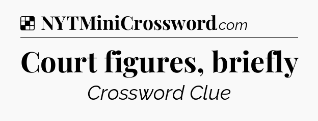 Solution: Court figures, briefly - NYT Crossword