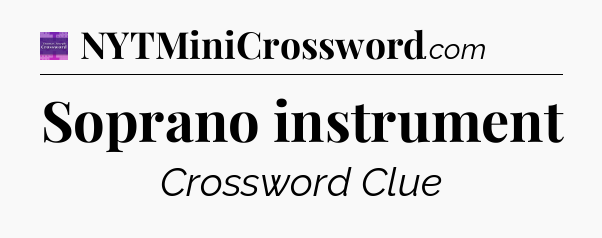 Soprano instrument - Thomas Joseph Crossword