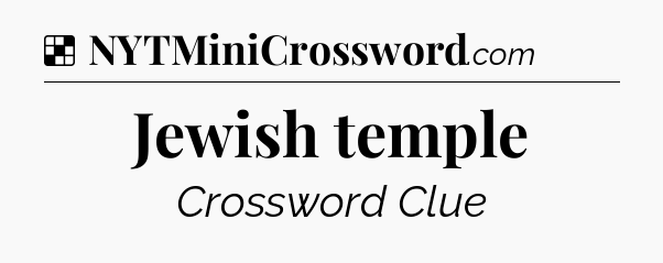 Solution: Jewish temple - NYT Crossword