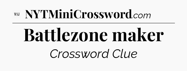 Battlezone maker - WSJ Crossword