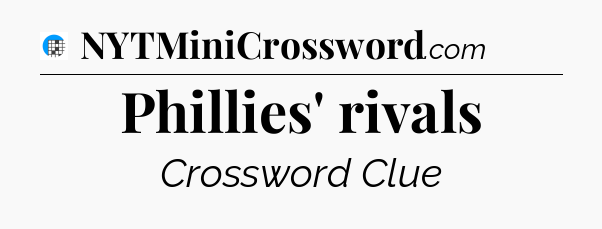 Phillies' rivals Crossword Clue