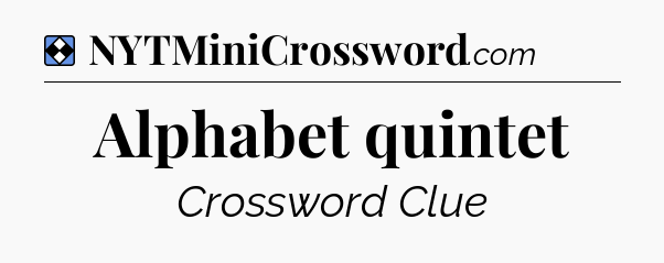 Solution: Alphabet quintet - NYT Mini Crossword