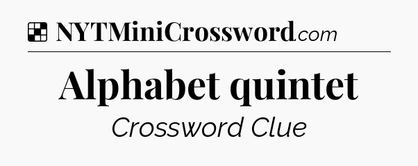 Solution: Alphabet quintet - NYT Crossword