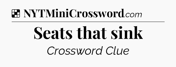 Solution: Seats that sink - NYT Crossword