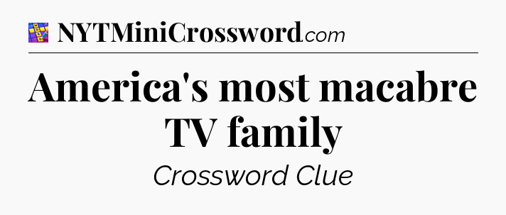 America's most macabre TV family Codycross