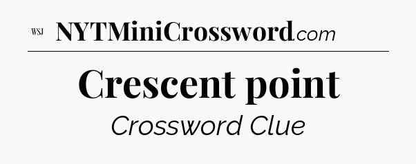 Crescent point - WSJ Crossword