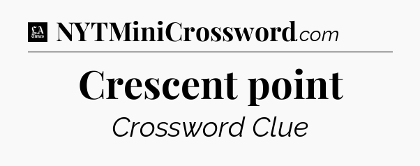 Crescent point - LA Times Crossword