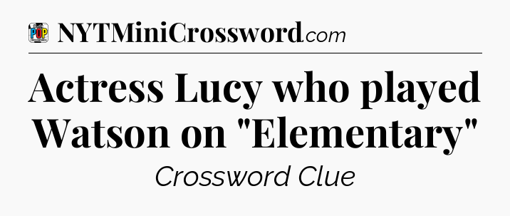 Actress Lucy who played Watson on 