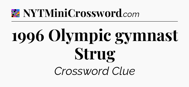 1996 Olympic gymnast Strug Crossword Clue