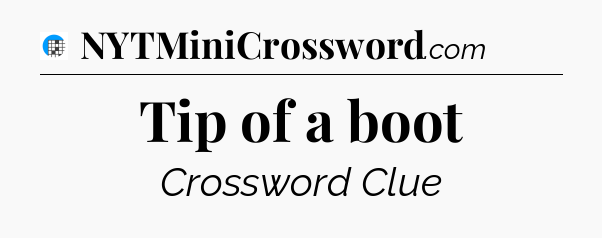 Tip of a boot Crossword Clue