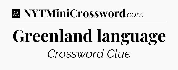 Greenland language - LA Times Crossword