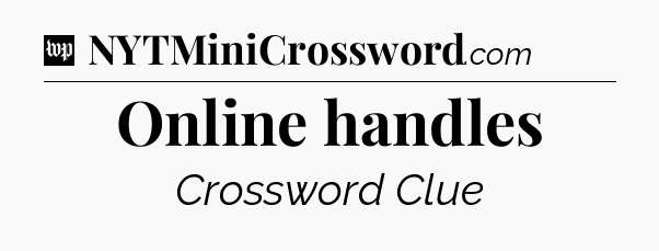 Online handles Crossword Clue