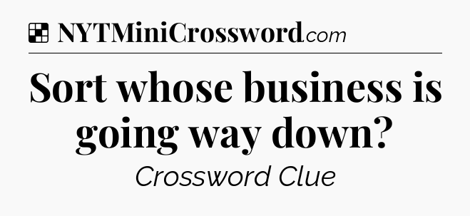 Solution: Sort whose business is going way down - NYT Crossword