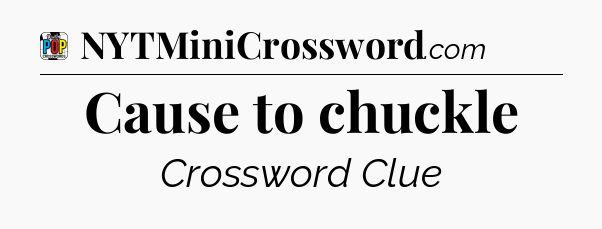Cause to chuckle Crossword Clue