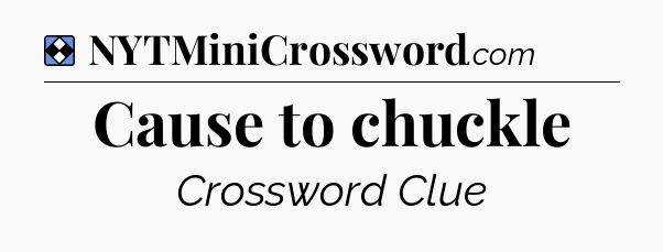 Solution: Cause to chuckle - NYT Mini Crossword