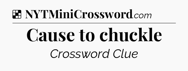 Solution: Cause to chuckle - NYT Crossword