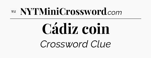 Cádiz coin - WSJ Crossword