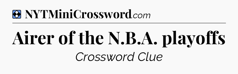 Solution: Airer of the N.B.A. playoffs - NYT Mini Crossword