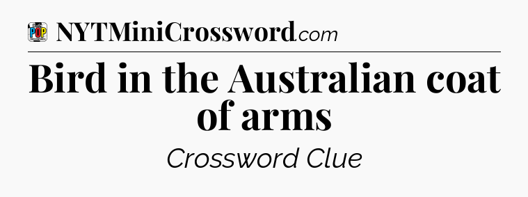 Bird in the Australian coat of arms Crossword Clue