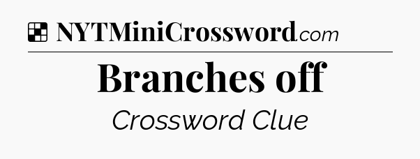 Solution: Branches off - NYT Crossword