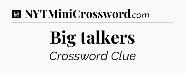 Big talkers - LA Times Crossword