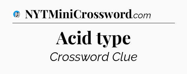 Acid type Crossword Clue