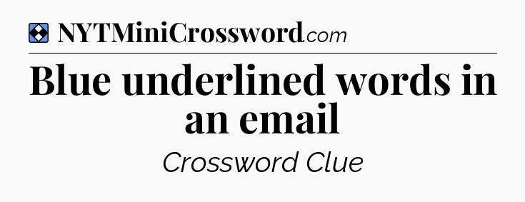 Solution: Blue underlined words in an email - NYT Mini Crossword
