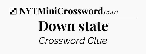 Solution: Down state - NYT Crossword