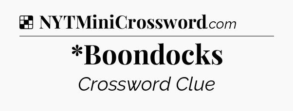 Solution: *Boondocks - NYT Crossword