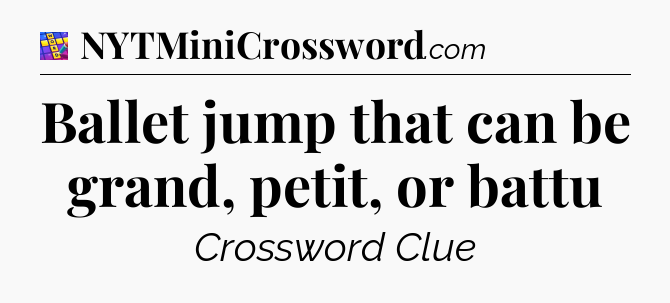 Ballet jump that can be grand, petit, or battu Codycross