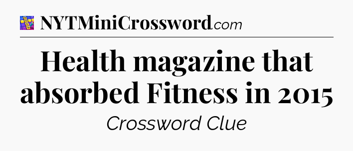 Health magazine that absorbed Fitness in 2015 Codycross