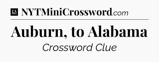 Auburn, to Alabama - LA Times Crossword