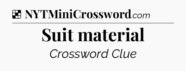 Solution: Suit material - NYT Crossword