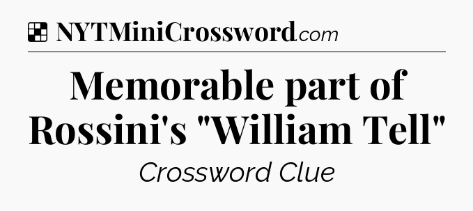 Solution: Memorable part of Rossini's 