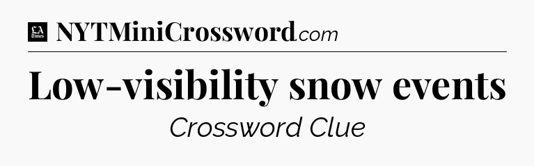 Low-visibility snow events - LA Times Crossword