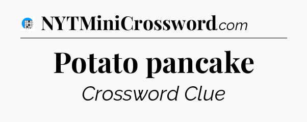 Potato pancake Crossword Clue